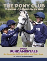 The Pony Club Manual of Horsemanship: Book 1 - Fundamentals: An Essential Guide to Riding and Pony Care - The Pony Club - 9781907279171