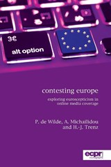 Contesting Europe - Pieter de Wilde ; Asimina Michailidou ; Hans J Trenz - 9781907301513