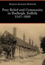 Poor Relief and Community in Hadleigh, Suffolk, 1547-1600 - Marjorie Keniston McIntosh - 9781907396915