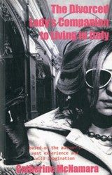 The Divorced Lady's Companion to Living in Italy - Catherine McNamara - 9781907401732