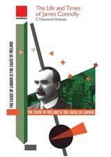 The Life and Times of James Connolly - C Desmond Greaves - 9781907464348