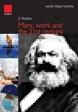 Karl Marx, work and the 21st century - C. Ritchie - 9781907464386