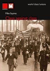 Class Against Class - Mike Squires - 9781907464553
