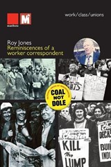 Reminiscences of a worker correspondent - Roy Jones - 9781907464652