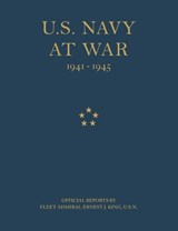 U.S. Navy at War - Ernest J King ; United States - 9781907521423