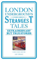 London Underground's Strangest Tales - Iain Spragg - 9781907554971