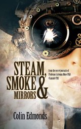Steam, Smoke & Mirrors - EDMONDS,  Colin - 9781907565946