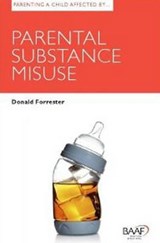 Parenting a Child Affected by Parental Substance Misuse - Donald Forrester ; Sally Baker ; Janet L. Hartley - 9781907585470