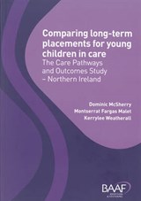 Comparing Long-Term Placements for Young Children in Care - Dominic McSherry; Montserrat Fargas Malet; Kerrylee Weatherall - 9781907585777