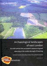Archaeological landscapes of east London - Isca Howell ; Dan Swift ; Bruce Watson ; Jonathan Cotton - 9781907586002