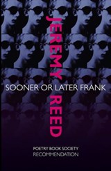 Sooner or Later Frank - Jeremy Reed - 9781907587412