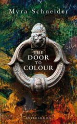 The Door to Colour - Myra Schneider - 9781907587511