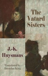 The Vatard Sisters - HUYSMANS,  J. -K - 9781907650536