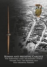 Roman and Medieval Carlisle - John Zant ; Christine Howard-Davis - 9781907686382