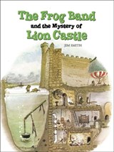 The Frog Band and the Mystery of Lion Castle - Jim Smith - 9781907700026