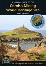 Walking Guide to the Cornish Mining World Heritage Site - WESTWOOD,  Robert - 9781907701139