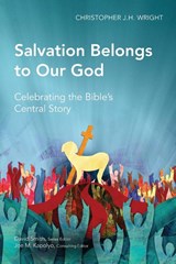 Salvation Belongs to Our God - Christopher J. H. Wright - 9781907713071