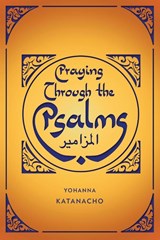 Praying Through the Psalms - Yohanna Katanacho - 9781907713392
