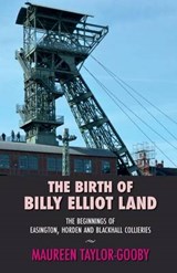 The Birth of Billy Elliot Land - Maureen Taylor-Gooby - 9781907720178