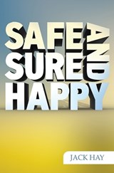 Safe, Sure and Happy - HAY,  Jack - 9781907731983