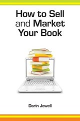 How to Sell and Market Your Book - Jewell, Darin - 9781907756399