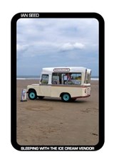 Sleeping with the Ice Cream Vendor - Ian Seed - 9781907812996
