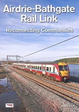 Airdrie-Bathgate Rail Link - GLEN,  Ann - 9781907945014