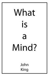 What is a Mind? - John King - 9781907962295