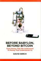 Before Babylon, Beyond Bitcoin - David Birch - 9781907994654