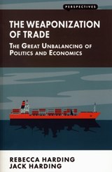 The Weaponization of Trade - Rebecca Harding - 9781907994722