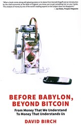 Before Babylon, Beyond Bitcoin - David Birch - 9781907994913