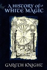A History of White Magic - Gareth Knight - 9781908011046
