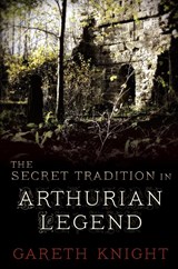 The Secret Tradition in Arthurian Legend - Gareth Knight - 9781908011626