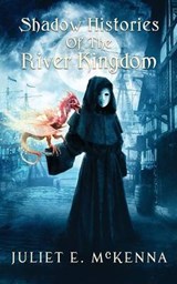 Shadow Histories of the River Kindgom - MCKENNA,  Juliet E - 9781908039651