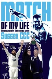 Sussex CCC Match of My Life