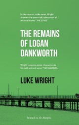 The Remains of Logan Dankworth - Luke Wright - 9781908058690