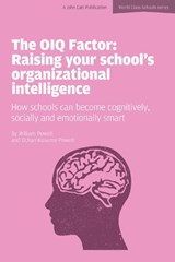 The OIQ Factor: Raising Your School's Organizational Intelligence: How Schools Can Become Cognitively, Socially and Emotionally Smart - Ochan Kusuma-Powell ; William Powell - 9781908095916