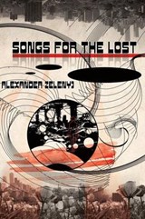 Songs for the Lost (Paperback) - Alexander Zelenyj - 9781908125323
