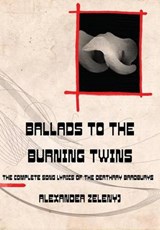 Ballads to the Burning Twins - Alexander Zelenyj - 9781908125347