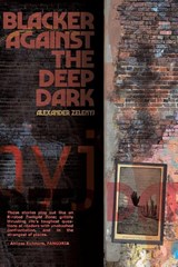 Blacker Against the Deep Dark - Alexander Zelenyj - 9781908125774