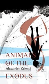 Animals of the Exodus - Alexander Zelenyj - 9781908125828