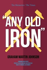 Any Old Iron - Graham Martin Johnson - 9781908128256