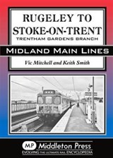 Rugeley to Stoke-on-Trent - Vic Mitchell - 9781908174901