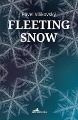 Fleeting Snow - Pavel Vilikovsky - 9781908236371