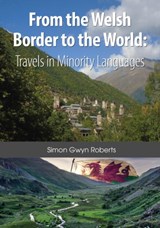 From the Welsh Border to the World - Simon Gwyn Roberts - 9781908258373