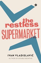 The Restless Supermarket - Ivan Vladislavic - 9781908276322