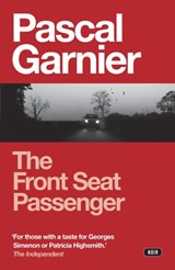 The Front Seat Passenger: Shocking, hilarious and poignant noir - Pascal Garnier - 9781908313638