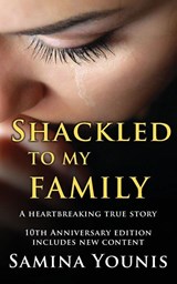 Shackled to My Family - Samina Younis - 9781908387714