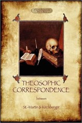 Theosophic Correspondence Between Saint-Martin & Kirchberger - Louis-Claude de Saint-Martin ; Baron Kirchberger ; Edward Burton Penny - 9781908388377