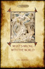 What's Wrong With The World - Gilbert Keith Chesterton - 9781908388469